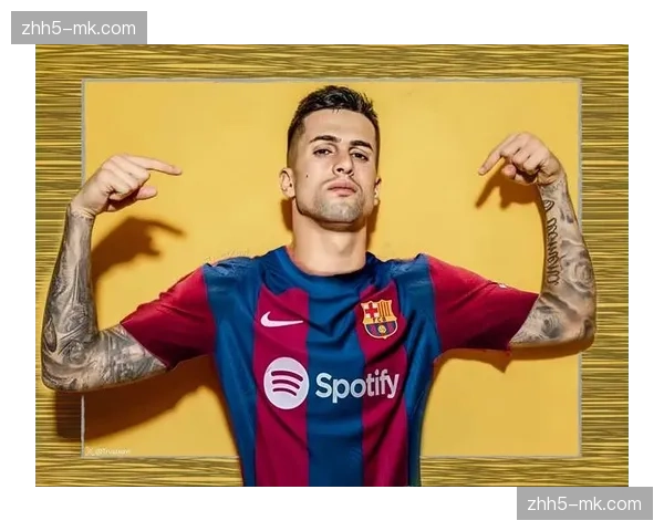 坎塞洛制造点球能力突出 巴萨进攻端获得额外威胁维度